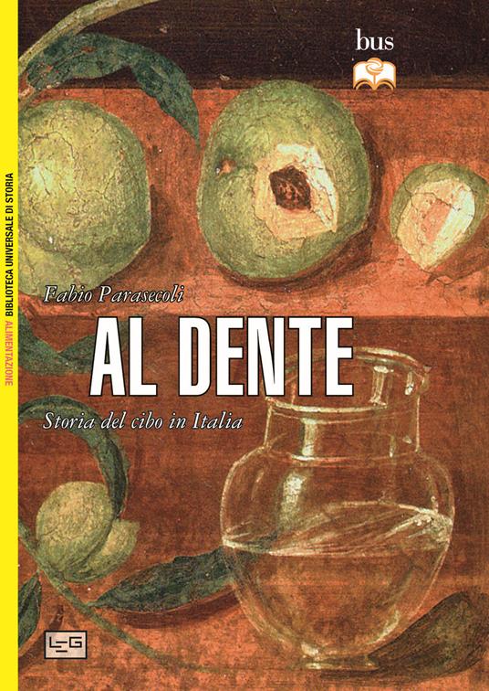 Al dente. Storia del cibo in Italia - Fabio Parasecoli - copertina
