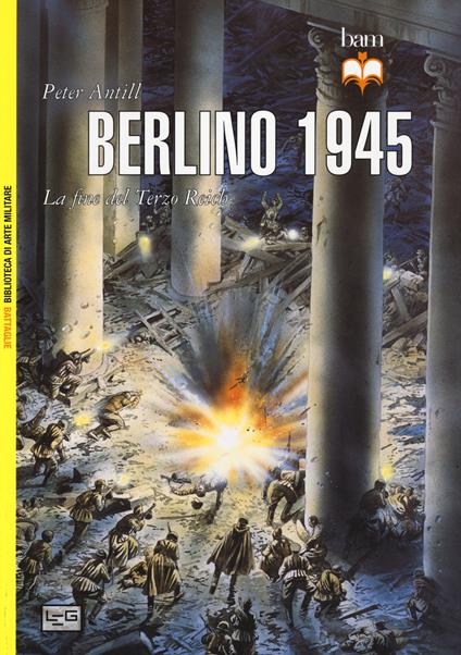 Berlino 1945. La fine del Terzo Reich - Peter Antill - copertina