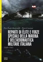 Reparti d'élite e forze speciali della Marina e dell'Aeronautica italiane. 1940-1945