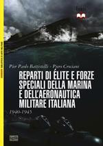 Reparti d'élite e forze speciali della marina e dell'aeronautica italiane. 1940-45