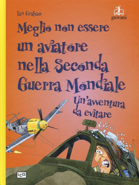 Meglio non essere un aviatore nella seconda guerra mondiale. Un'avventura da evitare - David Stewart - copertina