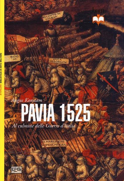 Pavia 1525. Al culmine delle Guerre d'Italia - Angus Konstam - copertina