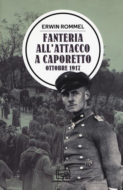 Fanteria all'attacco a Caporetto. Ottobre 1917 - Erwin Rommel - copertina