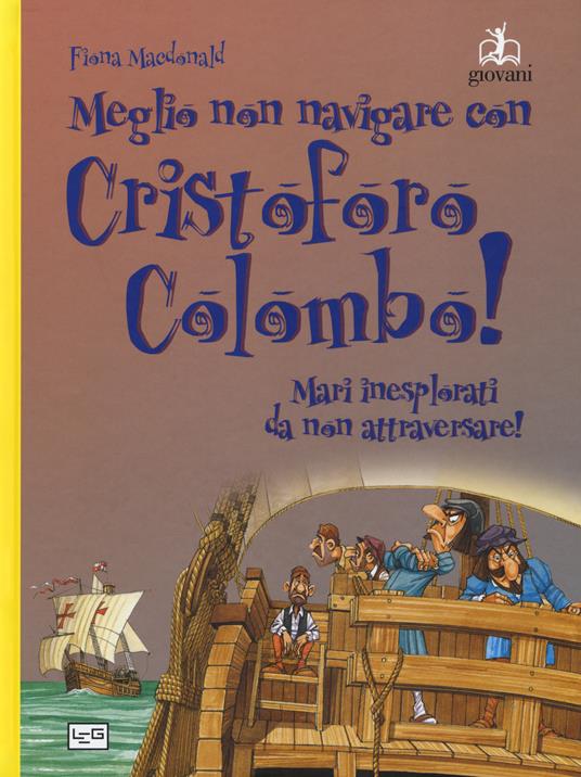 Meglio non navigare con Cristoforo Colombo! Ediz. a colori - Fiona MacDonald - copertina