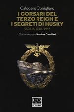 I corsari del Terzo Reich e i segreti di Husky. Sicilia (1940-1943)