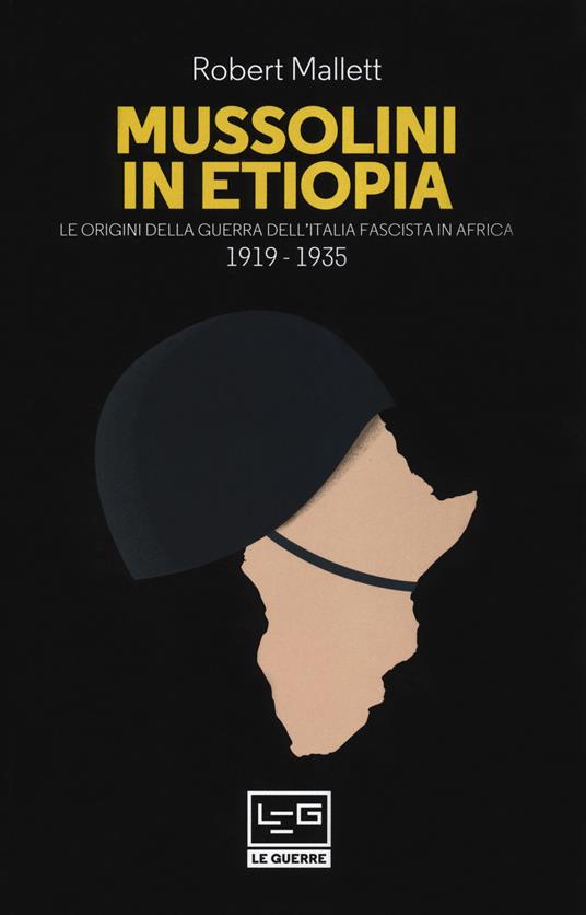 Mussolini in Etiopia. Le origini della guerra dell'Italia fascista in Africa (1919-1935) - Robert Mallett - copertina