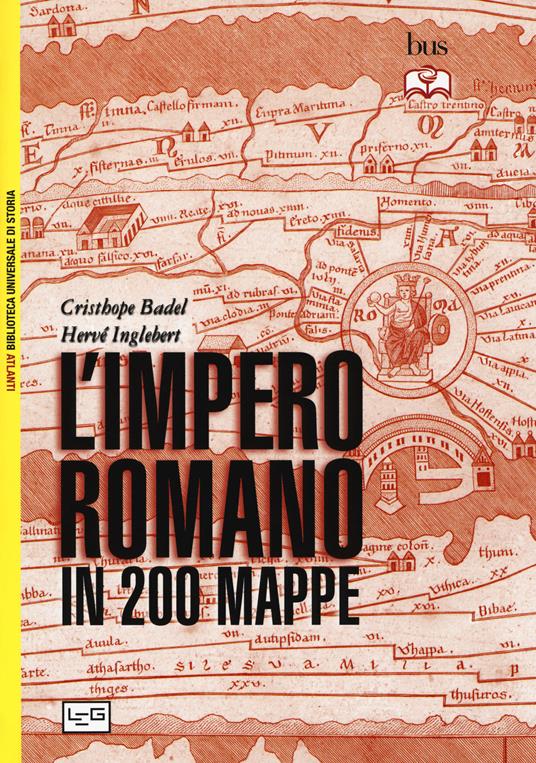 L'impero romano in 200 mappe. Costruzione, apogeo e fine di un impero III secolo a.C. - VI secolo d.C. - Christophe Badel,Hervé Inglebert - copertina