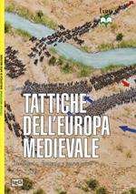 Tattiche dell'Europa medievale. Cavalleria, fanteria e nuove armi 450-1500