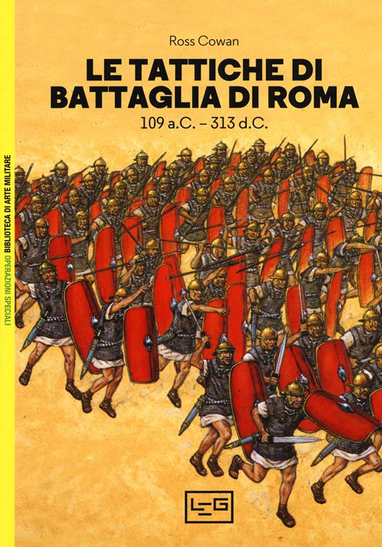 Le tattiche di battaglia di Roma. 109 a.C.-313 d.C. - Ross Cowan - copertina