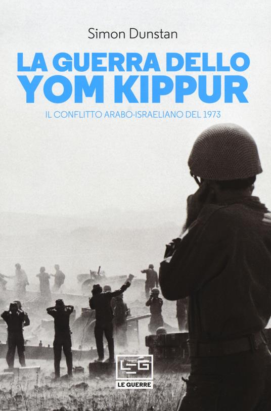 La guerra dello Yom Kippur. Il conflitto arabo-israeliano del 1973 - Simon Dunstan - copertina