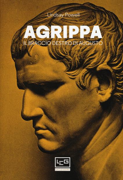 Agrippa. Il braccio destro di Augusto - Lindsay Powell - copertina
