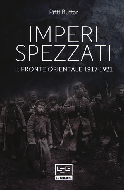Imperi spezzati. Il fronte orientale 1917-1921 - Prit Buttar - copertina