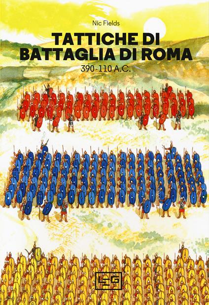 Tattiche di battaglia di Roma 390-110 a.C. - Nic Fields,Gerry Embleton,Sam Embleton,Giorgio Maini - ebook