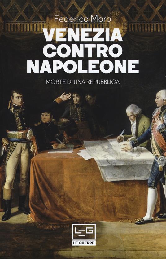 Venezia contro Napoleone. Morte di una repubblica - Federico Moro - copertina