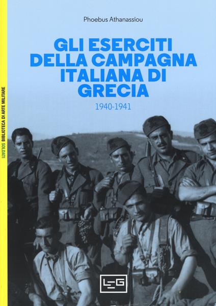 Gli eserciti della campagna italiana di Grecia (1940-1941) - Phoebus Athanassiou - copertina
