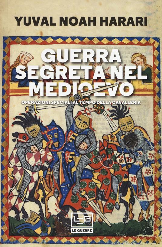 Guerra segreta nel medioevo. Operazioni speciali al tempo della cavalleria - Yuval Noah Harari - copertina