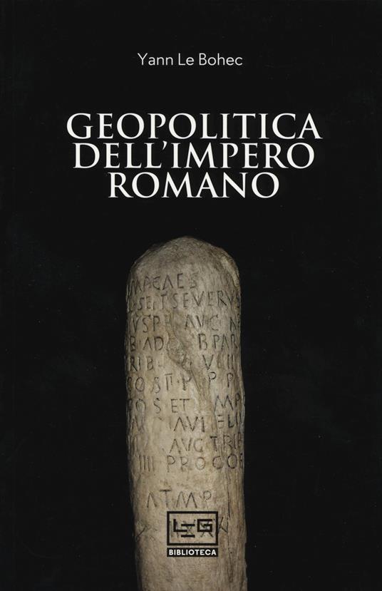 Geopolitica dell'Impero romano - Yann Le Bohec - copertina