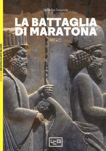La battaglia di Maratona. 490 a.C. La prima invasione persiana della Grecia - Nicholas Sekunda - copertina