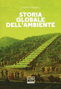 Libro Storia globale dell'ambiente Joachim Radkau