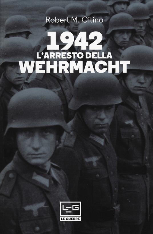 1942. L'arresto della Wehrmacht - Robert M. Citino - copertina
