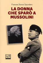 La donna che sparò a Mussolini