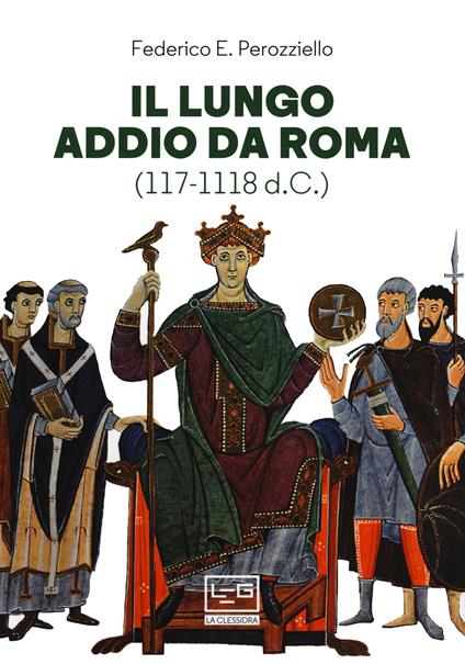 Il lungo addio da Roma (117-1118 d.C.) - Federico E. Perozziello - copertina