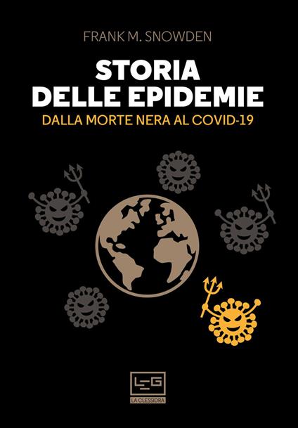 Storia delle epidemie. Dalla Morte Nera al Covid-19 - Frank M. Snowden - copertina
