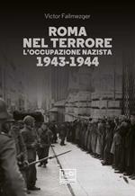 Roma nel terrore. L'occupazione nazista 1943-1944