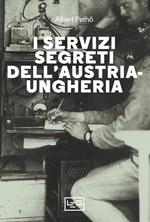I servizi segreti dell'Austria-Ungheria. Nuova ediz.