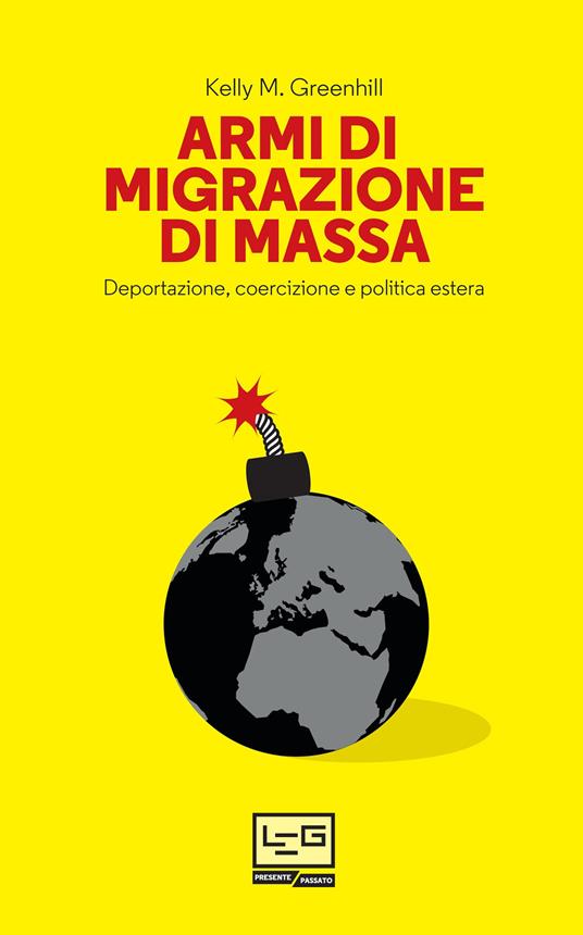 Armi di migrazione di massa. Deportazione, coercizione e politica estera - Kelly M. Greenhill,Pasquale Faccia - ebook