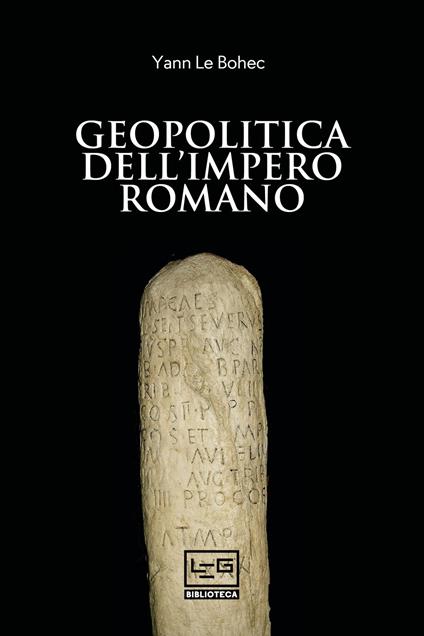 Geopolitica dell'Impero romano - Yann Le Bohec,Lucia Bulletti - ebook