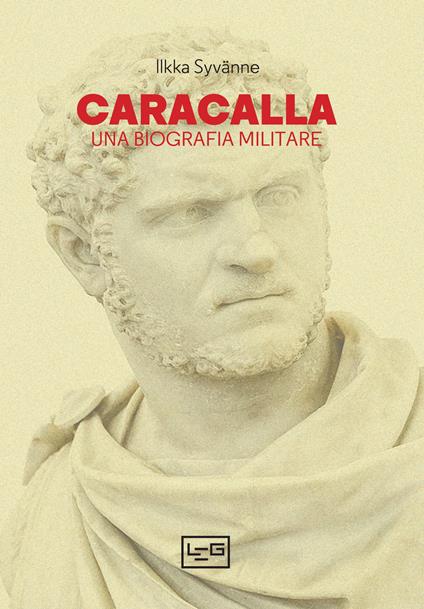 Caracalla. Una biografia militare - Ilkka Syvanne,Luca Moccafighe - ebook