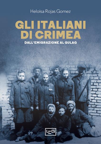 Gli italiani di Crimea. Dall'emigrazione al Gulag - Heloisa Rojas Gomez - ebook