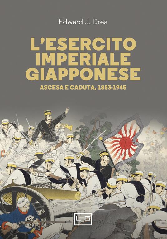 L' esercito imperiale giapponese. Ascesa e caduta, 1853-1945 - Edward John Drea,Marco Veruggio - ebook