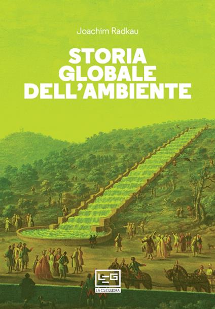 Storia globale dell'ambiente - Joachim Radkau,Francesco Vitellini - ebook