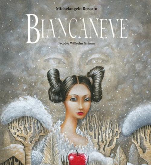 Biancaneve. Ediz. illustrata - Michelangelo Rossato,Jacob Grimm,Wilhelm Grimm - copertina
