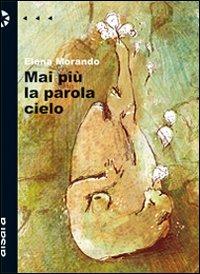 Mai più la parola cielo - Elena Morando - copertina