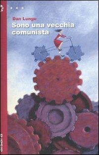 Sono una vecchia comunista - Dan Lungu - copertina