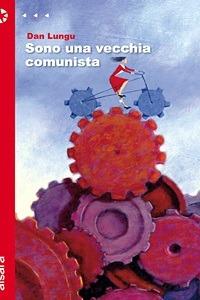 Sono una vecchia comunista - Dan Lungu,Ileana M. Pop - ebook