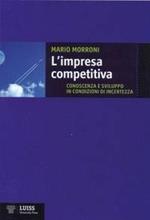 L' impresa competitiva. Conoscenza e sviluppo in condizioni di incertezza