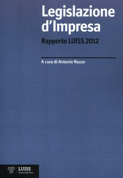 Legislazione d'impresa. Rapporto Luiss 2012 - copertina