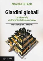 Giardini globali. Una filosofia dell'ambientalismo urbano