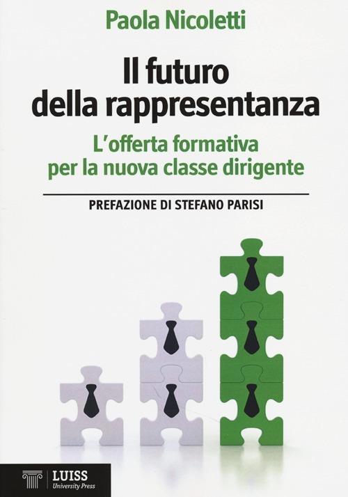Il futuro della rappresentanza. L'offerta formativa per la nuova classe dirigente - Paola Nicoletti - copertina