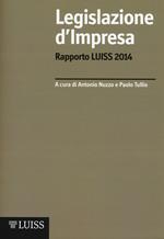 Legislazione d'impresa. Rapporto Luiss 2014