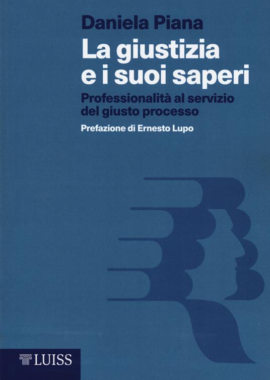 La giustizia e i suoi saperi. Professionalità al servizio del giusto processo - Daniela Piana - copertina