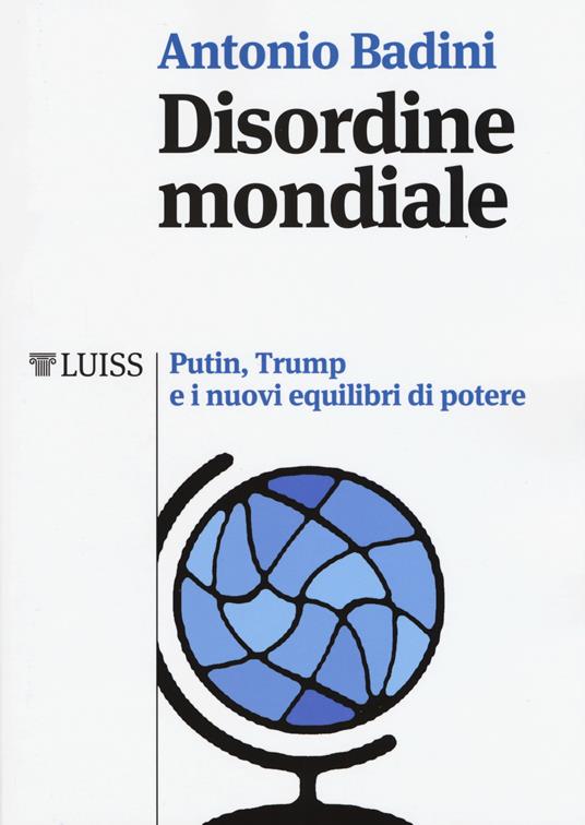 Disordine mondiale. Putin, Trump e i nuovi equilibri di potere - Antonio Badini - copertina