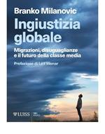 Ingiustizia globale. Migrazioni, disuguaglianze e il futuro della classe media