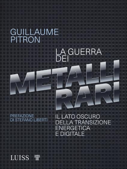 La guerra dei metalli rari. Il lato oscuro della transizione energetica e digitale - Guillaume Pitron - copertina