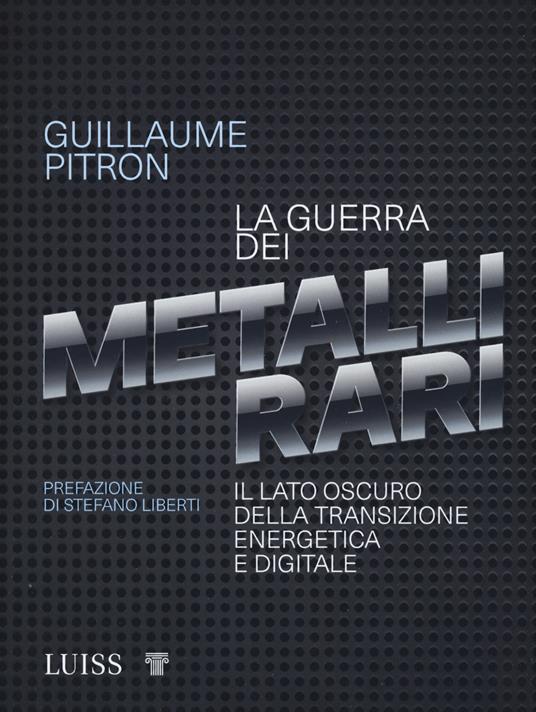 La guerra dei metalli rari. Il lato oscuro della transizione energetica e digitale - Guillaume Pitron - copertina