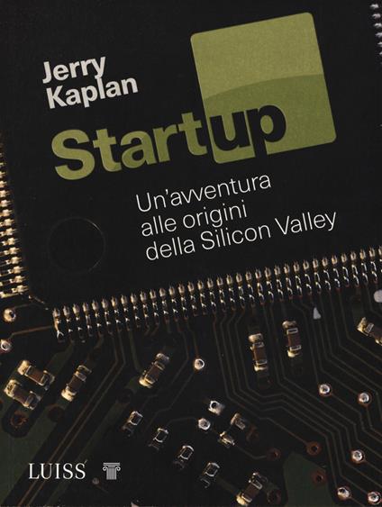 Startup. Un'avventura alle origini della Silicon Valley - Jerry Kaplan - copertina